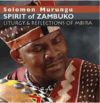 Solomon Murungu SPIRIT of ZAMBUKO Liturgy & Reflections of Mbira